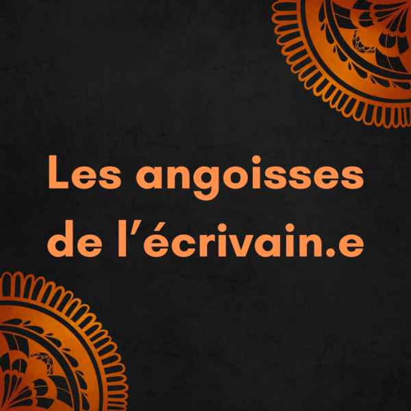 Les angoisses de l'écrivain